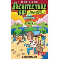 Albert B. Squid The Architecture Kid, World Traveler & Mystery Unraveler: Aliens In Malibu: Aliens In Malibu Book 2: Aliens In Malibu - Albert B. Squid The Architecture Kid, World Traveler & Mystery Unraveler: Aliens In Malibu: Aliens In Malibu Book 2: Aliens In Malibu - jetzt bei oelder-buchhandlung.de kaufen