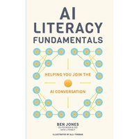 AI Literacy Fundamentals: Helping You Join the AI Conversation - AI Literacy Fundamentals: Helping You Join the AI Conversation - jetzt bei oelder-buchhandlung.de kaufen