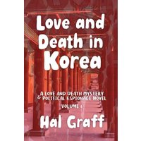 Love and Death in Korea (A Love and Death Mystery & Political Espionage Novel) - Love and Death in Korea (A Love and Death Mystery & Political Espionage Novel) - jetzt bei oelder-buchhandlung.de kaufen