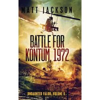 Battle of Kontum, 1972 (Undaunted Valor, Band 6) - Battle of Kontum, 1972 (Undaunted Valor, Band 6) - jetzt bei oelder-buchhandlung.de kaufen