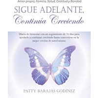 Sigue Adelante, Continúa Creciendo: Diario de bienestar con un seguimiento de 70 días para ayudarle a continuar creciendo hasta convertirse en la mejor versión de usted mismo - Sigue Adelante, Continúa Creciendo: Diario de bienestar con un seguimiento de 70 días para ayudarle a continuar creciendo hasta convertirse en la mejor versión de usted mismo - jetzt bei oelder-buchhandlung.de kaufen
