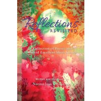 Reflection Revisited: A Collection of Poetry and 3 Wicked Excellent Short Stories - Reflection Revisited: A Collection of Poetry and 3 Wicked Excellent Short Stories - jetzt bei oelder-buchhandlung.de kaufen