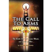 The Call to Arms: The Battle for the Hearts, Minds, and Souls of Men - The Call to Arms: The Battle for the Hearts, Minds, and Souls of Men - jetzt bei oelder-buchhandlung.de kaufen