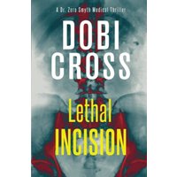 Lethal Incision: A gripping medical thriller (Dr. Zora Smyth Medical Thriller, Band 2) - Lethal Incision: A gripping medical thriller (Dr. Zora Smyth Medical Thriller, Band 2) - jetzt bei oelder-buchhandlung.de kaufen