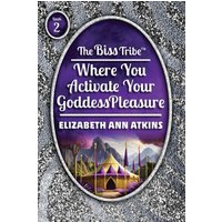 The Biss Tribe: Where You Activate Your GoddessPleasure - The Biss Tribe: Where You Activate Your GoddessPleasure - jetzt bei oelder-buchhandlung.de kaufen