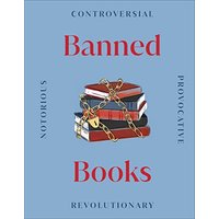 Banned Books: Notorious - Provocative - Revolutionary