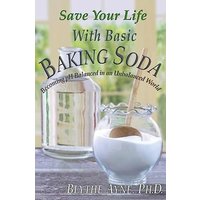 Save Your Life with Basic Baking Soda: Becoming pH Balanced in an Unbalanced World (How to Save Your Life) - Save Your Life with Basic Baking Soda: Becoming pH Balanced in an Unbalanced World (How to Save Your Life) - jetzt bei oelder-buchhandlung.de kaufen