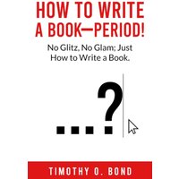 How to Write a Book--Period! - How to Write a Book--Period! - jetzt bei oelder-buchhandlung.de kaufen