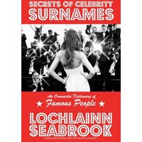 Secrets of Celebrity Surnames: An Onomastic Dictionary of Famous People - Secrets of Celebrity Surnames: An Onomastic Dictionary of Famous People - jetzt bei oelder-buchhandlung.de kaufen