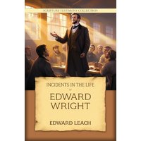 Incidents in the Life of Edward Wright - Incidents in the Life of Edward Wright - jetzt bei oelder-buchhandlung.de kaufen