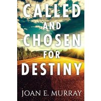 Called and Chosen For Destiny: Knowing And Fulfilling Your Destiny In God - Called and Chosen For Destiny: Knowing And Fulfilling Your Destiny In God - jetzt bei oelder-buchhandlung.de kaufen