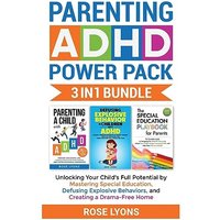 Parenting ADHD Power Pack 3 In 1 Bundle - Unlocking Your Child's Full Potential By Mastering Special Education, Defusing Explosive Behaviors, and Creating a Drama-Free Home - Parenting ADHD Power Pack 3 In 1 Bundle - Unlocking Your Child's Full Potential By Mastering Special Education, Defusing Explosive Behaviors, and Creating a Drama-Free Home - jetzt bei oelder-buchhandlung.de kaufen