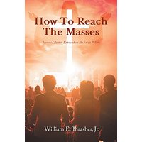How to Reach the Masses: Seasoned Pastors Expound on the Seven Pillars - How to Reach the Masses: Seasoned Pastors Expound on the Seven Pillars - jetzt bei oelder-buchhandlung.de kaufen