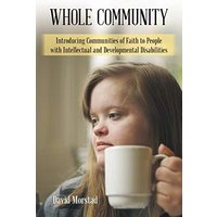 Whole Community: Introducing Communities of Faith to People with Intellectual and Developmental Disabilities - Whole Community: Introducing Communities of Faith to People with Intellectual and Developmental Disabilities - jetzt bei oelder-buchhandlung.de kaufen