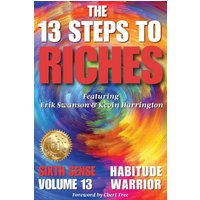 The 13 Steps to Riches - Habitude Warrior Volume 13 Sixth Sense: Special Edition with Erik Swanson & Kevin Harrington - The 13 Steps to Riches - Habitude Warrior Volume 13 Sixth Sense: Special Edition with Erik Swanson & Kevin Harrington - jetzt bei oelder-buchhandlung.de kaufen