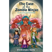 The Case of the Zombie Ninjas: Dotty Morgan Supernatural Sleuth Book Two - The Case of the Zombie Ninjas: Dotty Morgan Supernatural Sleuth Book Two - jetzt bei oelder-buchhandlung.de kaufen