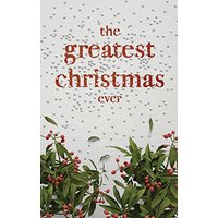 The Greatest Christmas Ever: A Treasury of Inspirational Ideas and Insights for an Unforgettable Christmas - The Greatest Christmas Ever: A Treasury of Inspirational Ideas and Insights for an Unforgettable Christmas - jetzt bei oelder-buchhandlung.de kaufen