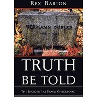 Truth Be Told: The Incident at Bravo Checkpoint - Truth Be Told: The Incident at Bravo Checkpoint - jetzt bei oelder-buchhandlung.de kaufen