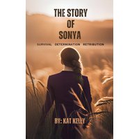 The Story of Sonya: Survival, Determination, Retribution - The Story of Sonya: Survival, Determination, Retribution - jetzt bei oelder-buchhandlung.de kaufen