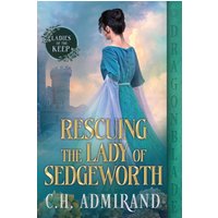 Rescuing the Lady of Sedgeworth (Ladies of the Keep, Band 3) - Rescuing the Lady of Sedgeworth (Ladies of the Keep, Band 3) - jetzt bei oelder-buchhandlung.de kaufen