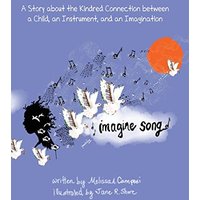 Imagine Song: A Story about the Kindred Connection between a Child, an Instrument, and an Imagination - Imagine Song: A Story about the Kindred Connection between a Child, an Instrument, and an Imagination - jetzt bei oelder-buchhandlung.de kaufen