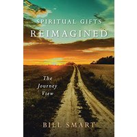 Spiritual Gifts Reimagined: The Journey View - Spiritual Gifts Reimagined: The Journey View - jetzt bei oelder-buchhandlung.de kaufen