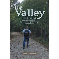 The Valley: In Order to Reach Your Mountaintop, You Have to Go Through Your Valley! - The Valley: In Order to Reach Your Mountaintop, You Have to Go Through Your Valley! - jetzt bei oelder-buchhandlung.de kaufen