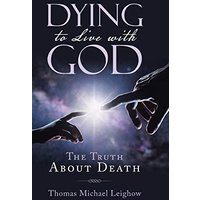 Dying to Live with God: The Truth About Death - Dying to Live with God: The Truth About Death - jetzt bei oelder-buchhandlung.de kaufen