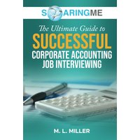 SoaringME The Ultimate Guide to Successful Corporate Accounting Job Interviewing - SoaringME The Ultimate Guide to Successful Corporate Accounting Job Interviewing - jetzt bei oelder-buchhandlung.de kaufen