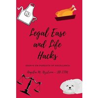 LEGAL EASE AND LIFE HACKS: Essays on Pursuits of Excellence - LEGAL EASE AND LIFE HACKS: Essays on Pursuits of Excellence - jetzt bei oelder-buchhandlung.de kaufen