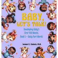 Baby, Let's Talk! Developing Baby's First 100 Words, Book 5: Book 5 - Body Part Words - Baby, Let's Talk! Developing Baby's First 100 Words, Book 5: Book 5 - Body Part Words - jetzt bei oelder-buchhandlung.de kaufen