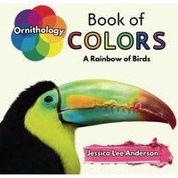 Ornithology Book of Colors: A Rainbow of Birds (Nature's Kaleidoscope of Colors) - Ornithology Book of Colors: A Rainbow of Birds (Nature's Kaleidoscope of Colors) - jetzt bei oelder-buchhandlung.de kaufen