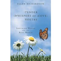Tender Whispers of Love: Poetry: Soothing Words for the Real World - Tender Whispers of Love: Poetry: Soothing Words for the Real World - jetzt bei oelder-buchhandlung.de kaufen