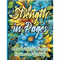Strength in Pages: A Guided Coloring Book for Resilience and Positivity - Strength in Pages: A Guided Coloring Book for Resilience and Positivity - jetzt bei oelder-buchhandlung.de kaufen