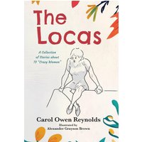 The Locas: A Collection of Stories about 13 Crazy Women - The Locas: A Collection of Stories about 13 Crazy Women - jetzt bei oelder-buchhandlung.de kaufen