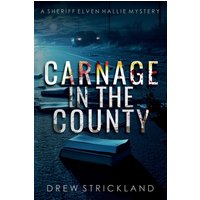 Carnage in the County (A Sheriff Elven Hallie Mystery, Band 7) - Carnage in the County (A Sheriff Elven Hallie Mystery, Band 7) - jetzt bei oelder-buchhandlung.de kaufen