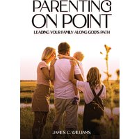 Parenting on Point: Leading Your Family Along God's Path - Parenting on Point: Leading Your Family Along God's Path - jetzt bei oelder-buchhandlung.de kaufen