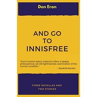 And Go to Innisfree: Three Novellas and Two Stories - And Go to Innisfree: Three Novellas and Two Stories - jetzt bei oelder-buchhandlung.de kaufen