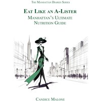 Eat Like an A-Lister: Manhattan's Ultimate Nutrition Guide (The Manhattan Diaries, Band 6) - Eat Like an A-Lister: Manhattan's Ultimate Nutrition Guide (The Manhattan Diaries, Band 6) - jetzt bei oelder-buchhandlung.de kaufen