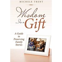 Wisdom Is a Gift: A Guide to Preserving Family Stories - Wisdom Is a Gift: A Guide to Preserving Family Stories - jetzt bei oelder-buchhandlung.de kaufen