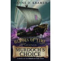 Heroes of Time Legends: Murdoch's Choice - Heroes of Time Legends: Murdoch's Choice - jetzt bei oelder-buchhandlung.de kaufen