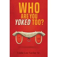 Who Are You Yoked Too? - Who Are You Yoked Too? - jetzt bei oelder-buchhandlung.de kaufen
