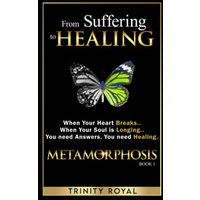 From Suffering to Healing: When your Heart Breaks. When your Soul is Longing. You need Answers. You need Healing. (Metamorphosis, Band 1) - From Suffering to Healing: When your Heart Breaks. When your Soul is Longing. You need Answers. You need Healing. (Metamorphosis, Band 1) - jetzt bei oelder-buchhandlung.de kaufen