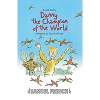 Danny the Champion of the World (French's Acting Editions)