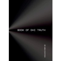 Book Of Dhi Truth: Ideas for your ideas in the pursuit of Truth - Book Of Dhi Truth: Ideas for your ideas in the pursuit of Truth - jetzt bei oelder-buchhandlung.de kaufen