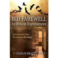 Bid Farewell to Prison Experiences: Unchained from Emotional Bondage - Bid Farewell to Prison Experiences: Unchained from Emotional Bondage - jetzt bei oelder-buchhandlung.de kaufen