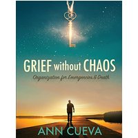 Grief without Chaos: Organization for Emergencies & Death - Grief without Chaos: Organization for Emergencies & Death - jetzt bei oelder-buchhandlung.de kaufen