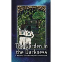 The Garden in the Darkness: A Strange Space Novel (Strange Space Adventures, Band 4) - The Garden in the Darkness: A Strange Space Novel (Strange Space Adventures, Band 4) - jetzt bei oelder-buchhandlung.de kaufen