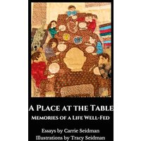 A PLACE AT THE TABLE: Memories of a Life Well-Fed - A PLACE AT THE TABLE: Memories of a Life Well-Fed - jetzt bei oelder-buchhandlung.de kaufen