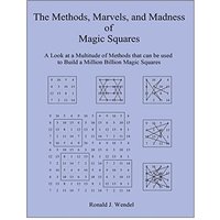 The Methods, Marvels, and Madness of Magic Squares: A Look at a Multitude of Methods that can be used to Build a Million Billion Magic Squares - The Methods, Marvels, and Madness of Magic Squares: A Look at a Multitude of Methods that can be used to Build a Million Billion Magic Squares - jetzt bei oelder-buchhandlung.de kaufen